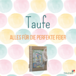 Taufe: Wissenswertes, wie man die Feier perfekt gestaltet mit Tauversprechen, Taufliedern und Fürbitten